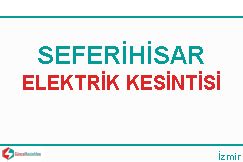 8.03.2024 İzmir Seferihisar Elektrik Kesintisi Haberi